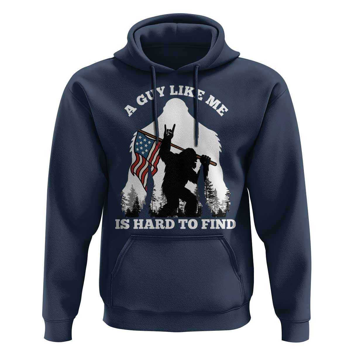 Bigfoot Patriotic American Flag Hoodie Funny Sasquatch A Guy Like Me Is Hard To Find - Wonder Print Shop