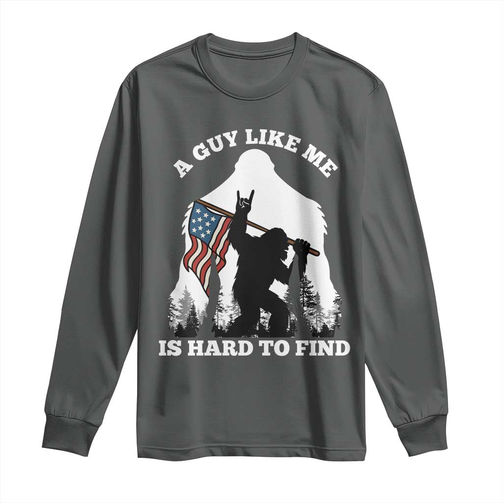 Bigfoot Patriotic American Flag Long Sleeve Shirt Funny Sasquatch A Guy Like Me Is Hard To Find - Wonder Print Shop