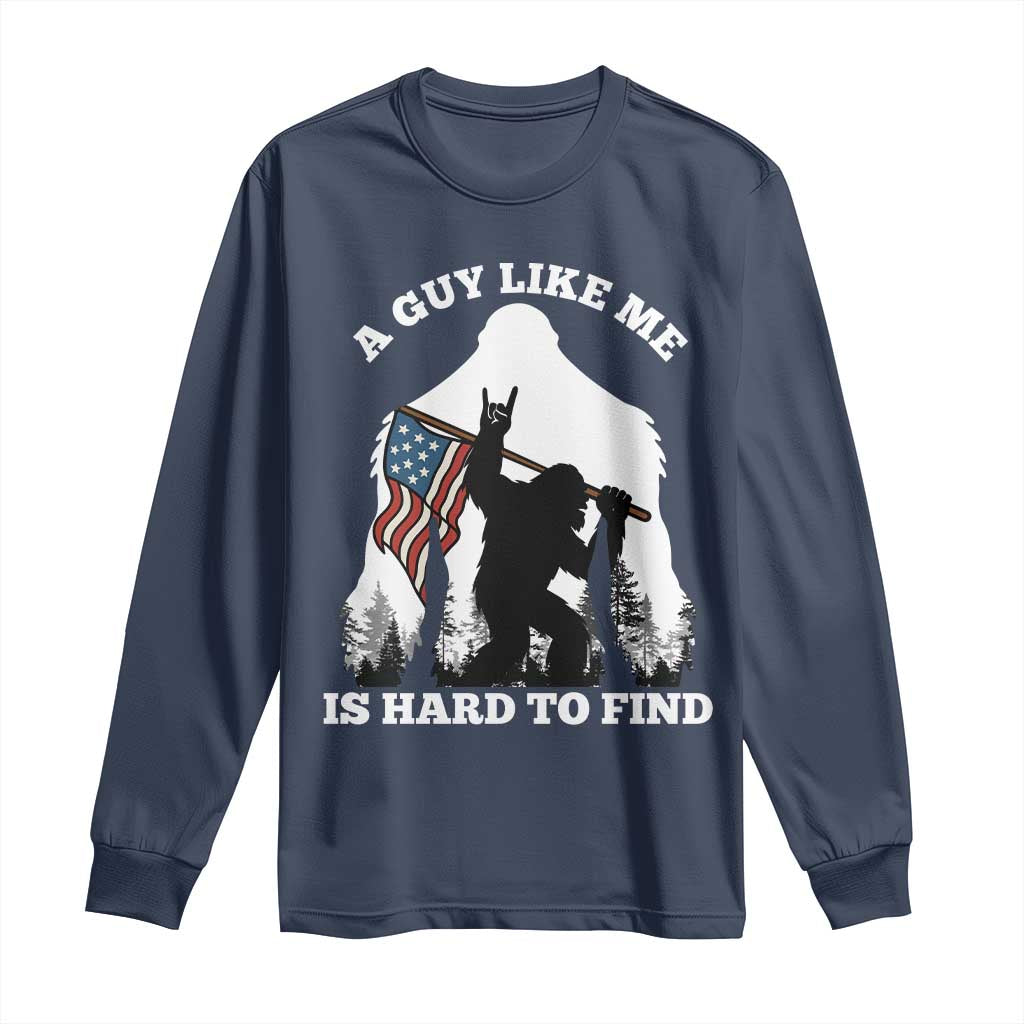 Bigfoot Patriotic American Flag Long Sleeve Shirt Funny Sasquatch A Guy Like Me Is Hard To Find - Wonder Print Shop