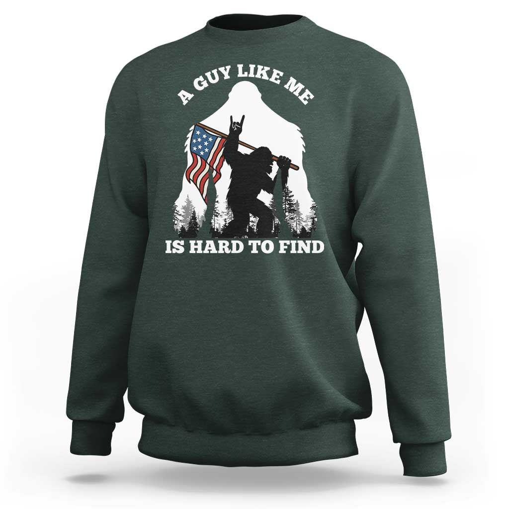 Bigfoot Patriotic American Flag Sweatshirt Funny Sasquatch A Guy Like Me Is Hard To Find - Wonder Print Shop