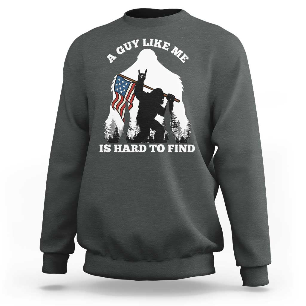 Bigfoot Patriotic American Flag Sweatshirt Funny Sasquatch A Guy Like Me Is Hard To Find - Wonder Print Shop