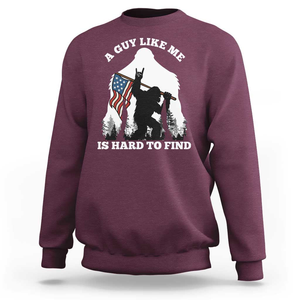 Bigfoot Patriotic American Flag Sweatshirt Funny Sasquatch A Guy Like Me Is Hard To Find - Wonder Print Shop