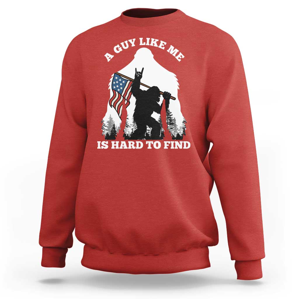 Bigfoot Patriotic American Flag Sweatshirt Funny Sasquatch A Guy Like Me Is Hard To Find - Wonder Print Shop