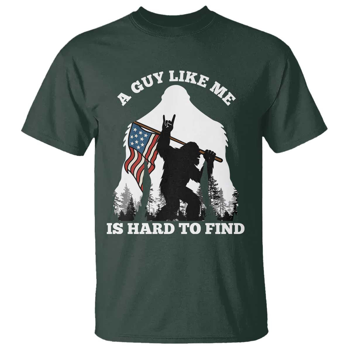 Bigfoot Patriotic American Flag T Shirt Funny Sasquatch A Guy Like Me Is Hard To Find - Wonder Print Shop