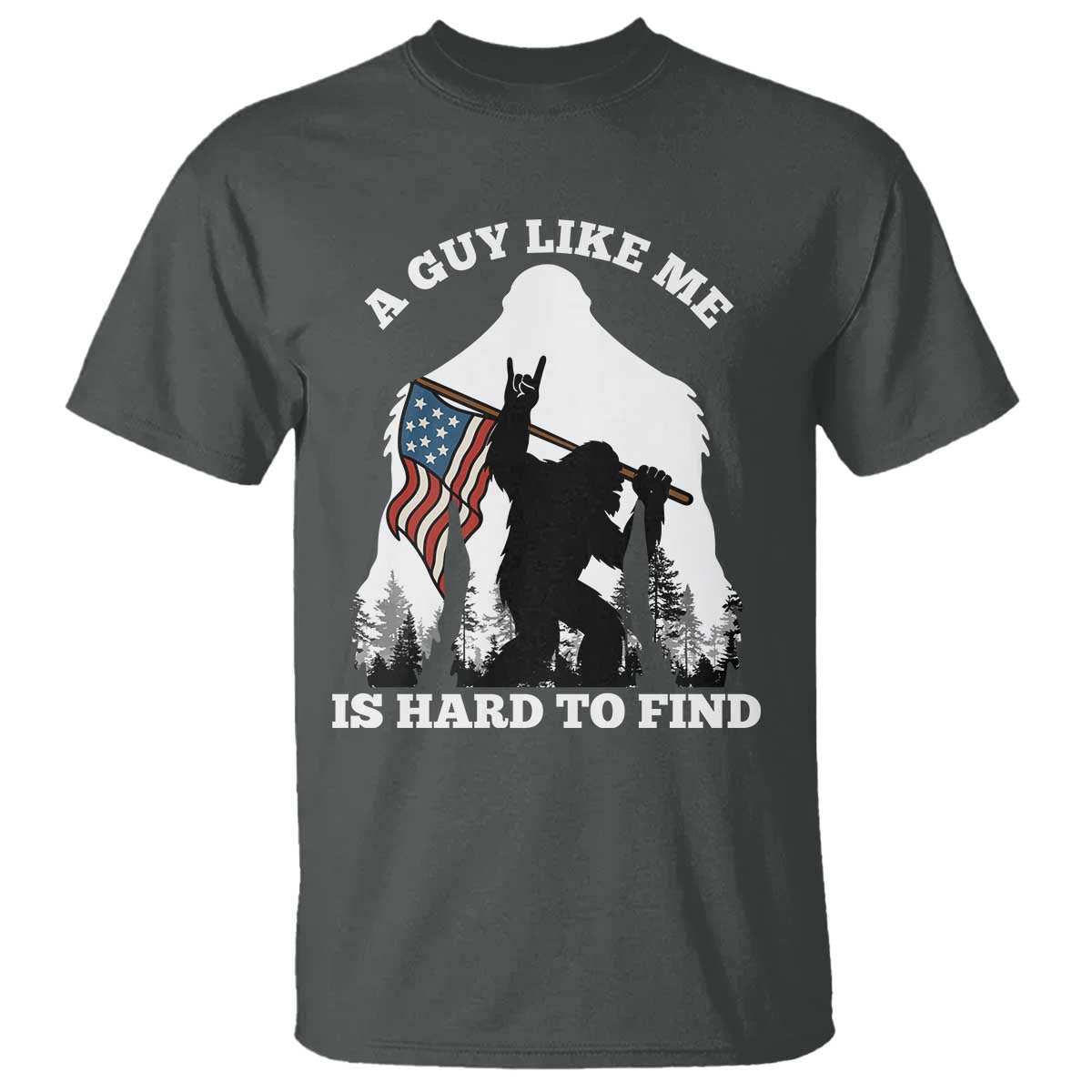 Bigfoot Patriotic American Flag T Shirt Funny Sasquatch A Guy Like Me Is Hard To Find - Wonder Print Shop