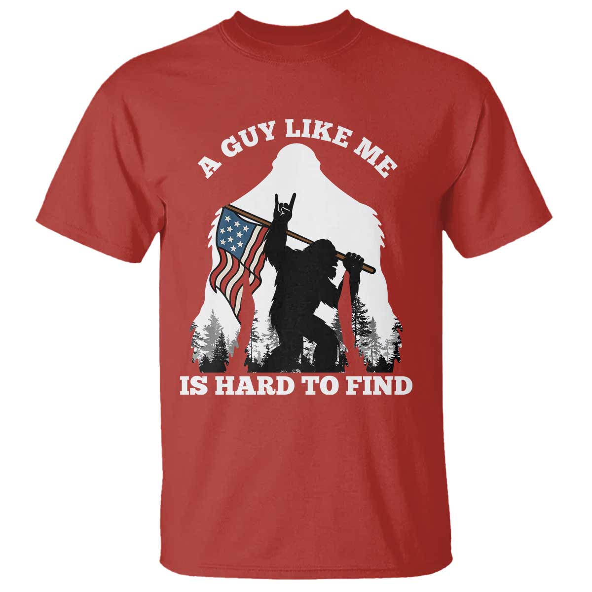 Bigfoot Patriotic American Flag T Shirt Funny Sasquatch A Guy Like Me Is Hard To Find - Wonder Print Shop