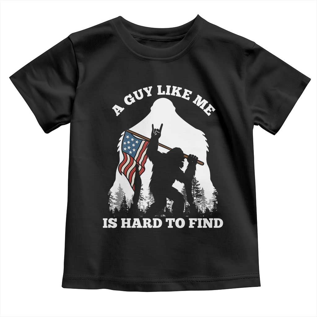 Bigfoot Patriotic American Flag Toddler T Shirt Funny Sasquatch A Guy Like Me Is Hard To Find - Wonder Print Shop