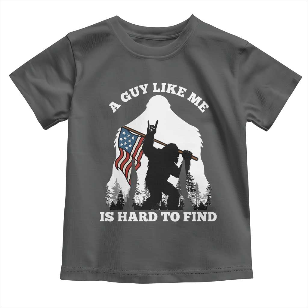 Bigfoot Patriotic American Flag Toddler T Shirt Funny Sasquatch A Guy Like Me Is Hard To Find - Wonder Print Shop