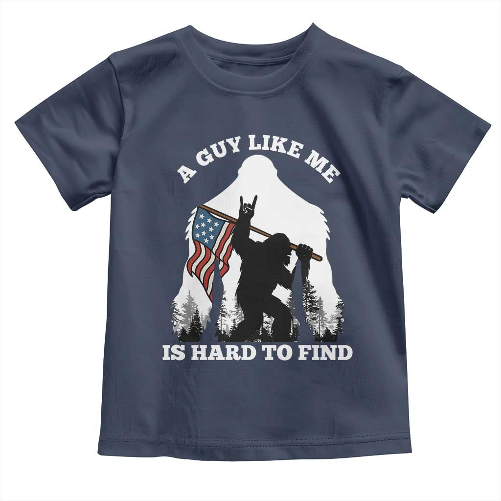 Bigfoot Patriotic American Flag Toddler T Shirt Funny Sasquatch A Guy Like Me Is Hard To Find - Wonder Print Shop