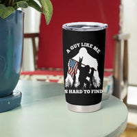 Bigfoot Patriotic American Flag Tumbler Cup Funny Sasquatch A Guy Like Me Is Hard To Find - Wonder Print Shop