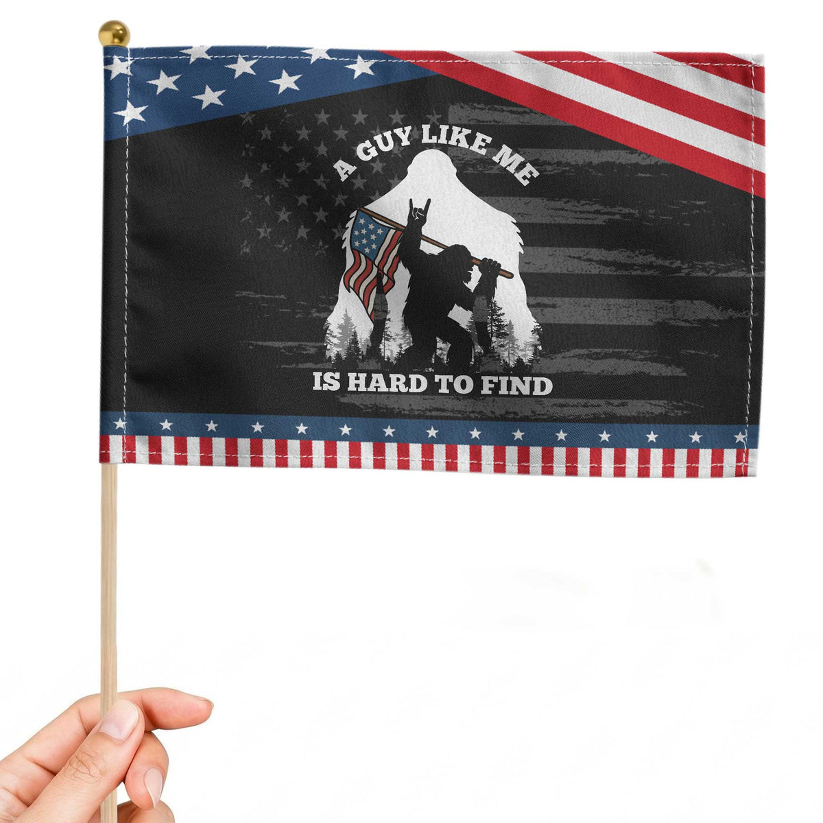 Bigfoot American Flag Patriotic Handheld Flag Funny Sasquatch A Guy Like Me Is Hard To Find