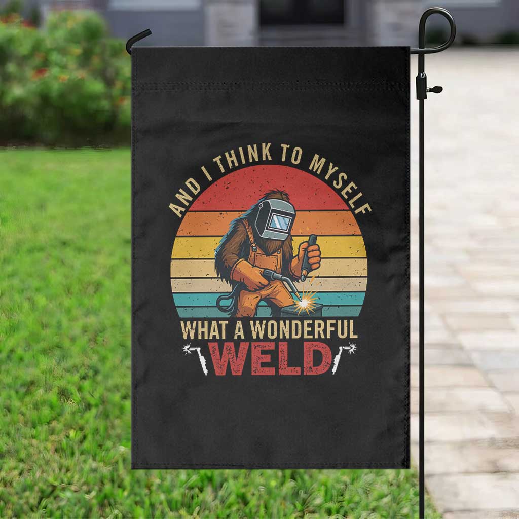 Funny Welding Bigfoot Garden Flag And I Think To Myself What A Wonderful Weld - Wonder Print Shop