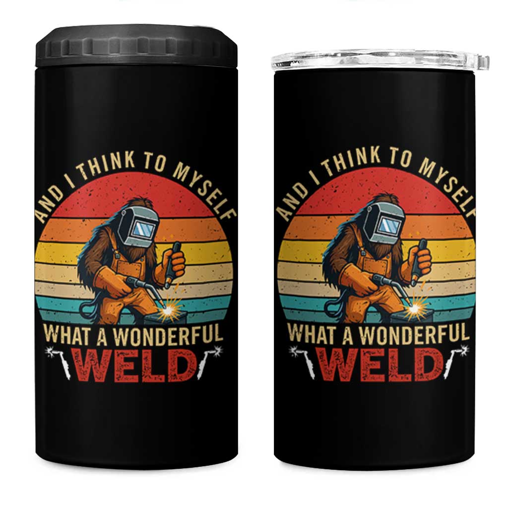 Funny Welding Bigfoot 4 in 1 Can Cooler Tumbler And I Think To Myself What A Wonderful Weld - Wonder Print Shop