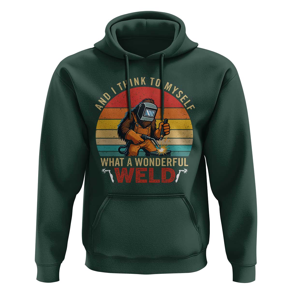 Funny Welding Bigfoot Hoodie And I Think To Myself What A Wonderful Weld - Wonder Print Shop
