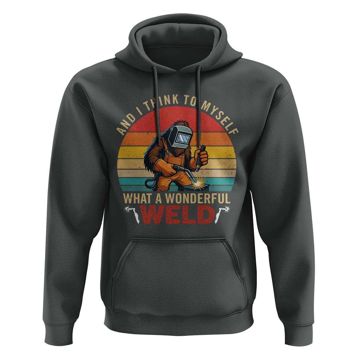 Funny Welding Bigfoot Hoodie And I Think To Myself What A Wonderful Weld - Wonder Print Shop