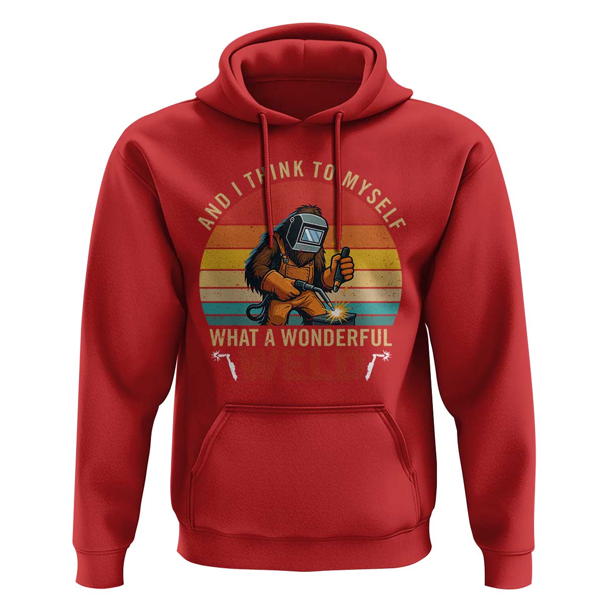 Funny Welding Bigfoot Hoodie And I Think To Myself What A Wonderful Weld - Wonder Print Shop