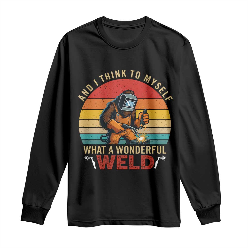 Funny Welding Bigfoot Long Sleeve Shirt And I Think To Myself What A Wonderful Weld - Wonder Print Shop