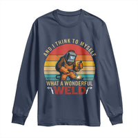 Funny Welding Bigfoot Long Sleeve Shirt And I Think To Myself What A Wonderful Weld - Wonder Print Shop