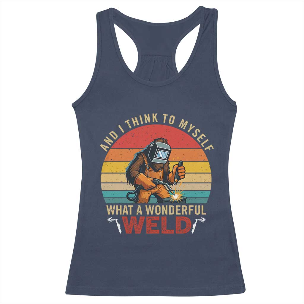 Funny Welding Bigfoot Racerback Tank Top And I Think To Myself What A Wonderful Weld - Wonder Print Shop