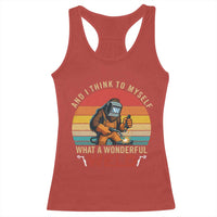Funny Welding Bigfoot Racerback Tank Top And I Think To Myself What A Wonderful Weld - Wonder Print Shop