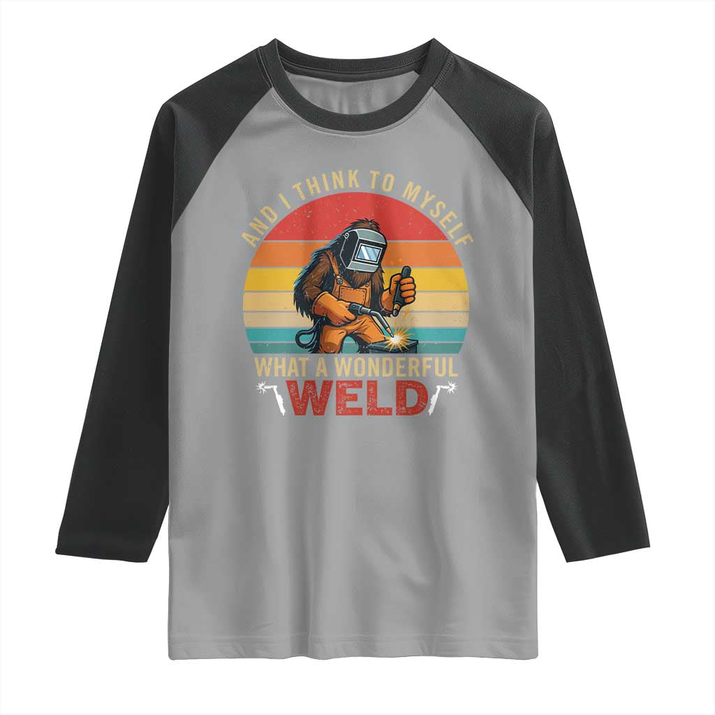 Funny Welding Bigfoot Raglan Shirt And I Think To Myself What A Wonderful Weld - Wonder Print Shop