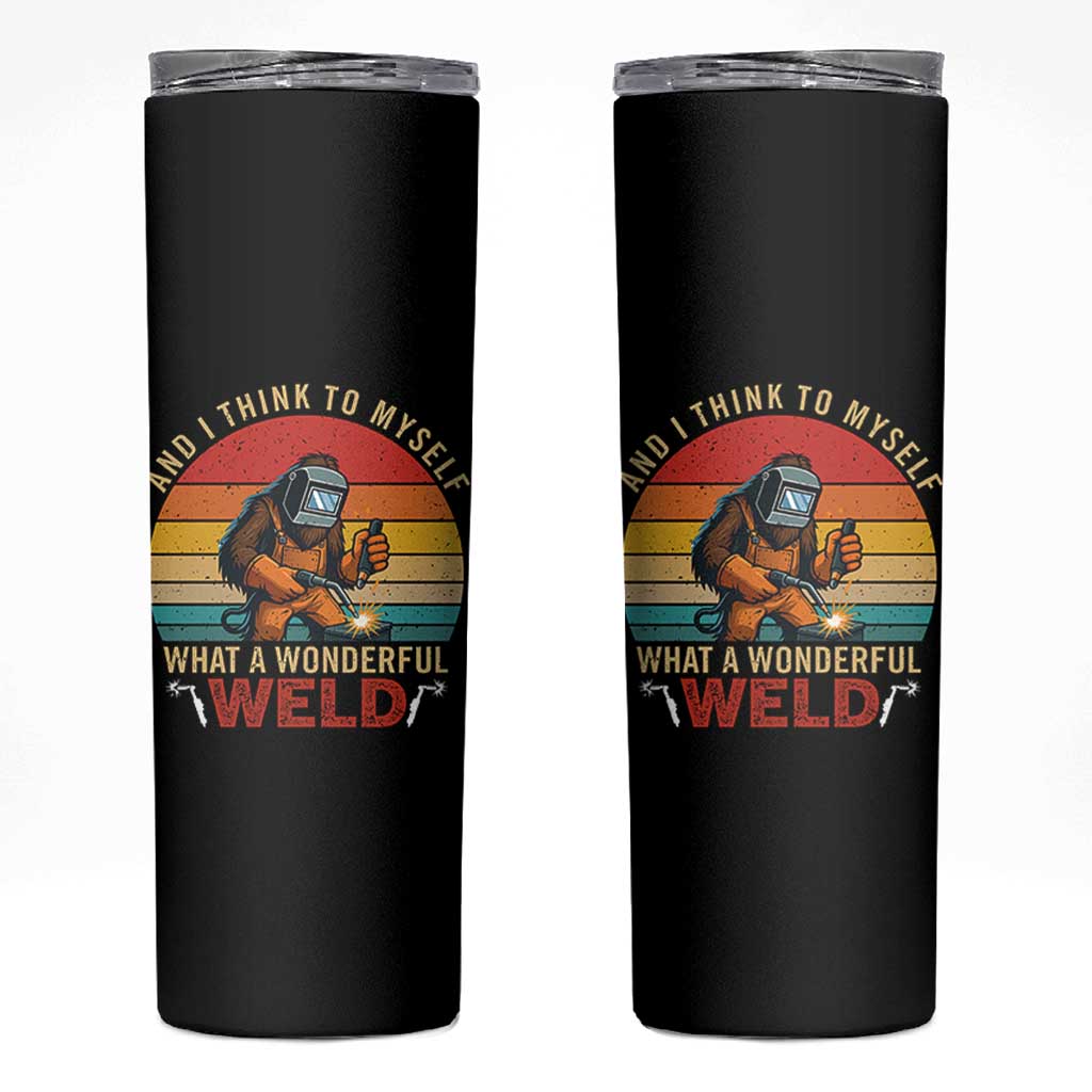 Funny Welding Bigfoot Skinny Tumbler And I Think To Myself What A Wonderful Weld - Wonder Print Shop