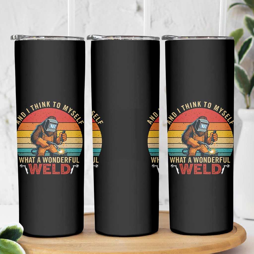Funny Welding Bigfoot Skinny Tumbler And I Think To Myself What A Wonderful Weld - Wonder Print Shop