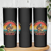 Funny Welding Bigfoot Skinny Tumbler And I Think To Myself What A Wonderful Weld - Wonder Print Shop