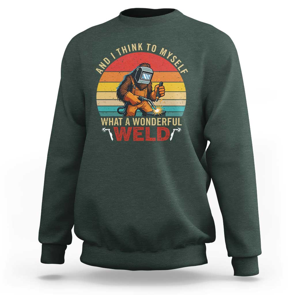 Funny Welding Bigfoot Sweatshirt And I Think To Myself What A Wonderful Weld - Wonder Print Shop