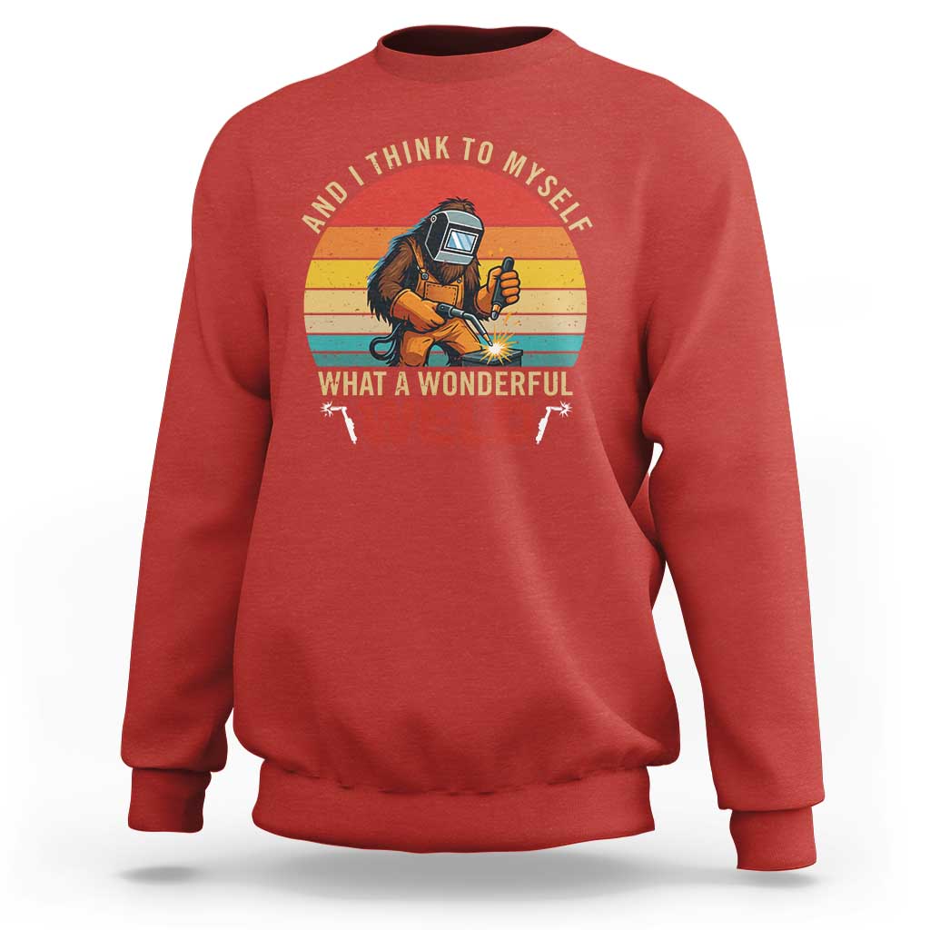 Funny Welding Bigfoot Sweatshirt And I Think To Myself What A Wonderful Weld - Wonder Print Shop