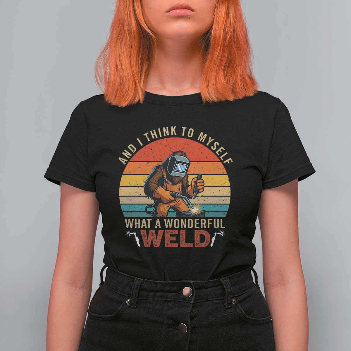 Funny Welding Bigfoot T Shirt For Women And I Think To Myself What A Wonderful Weld - Wonder Print Shop