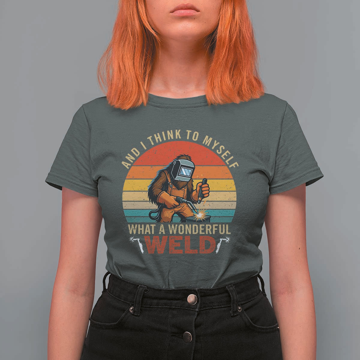 Funny Welding Bigfoot T Shirt For Women And I Think To Myself What A Wonderful Weld - Wonder Print Shop