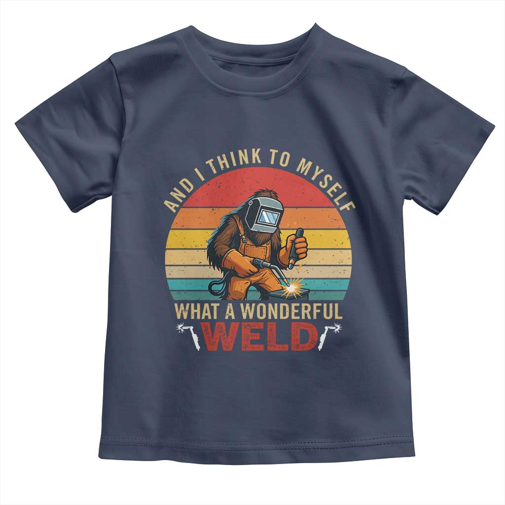 Funny Welding Bigfoot Toddler T Shirt And I Think To Myself What A Wonderful Weld - Wonder Print Shop