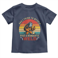 Funny Welding Bigfoot Toddler T Shirt And I Think To Myself What A Wonderful Weld - Wonder Print Shop