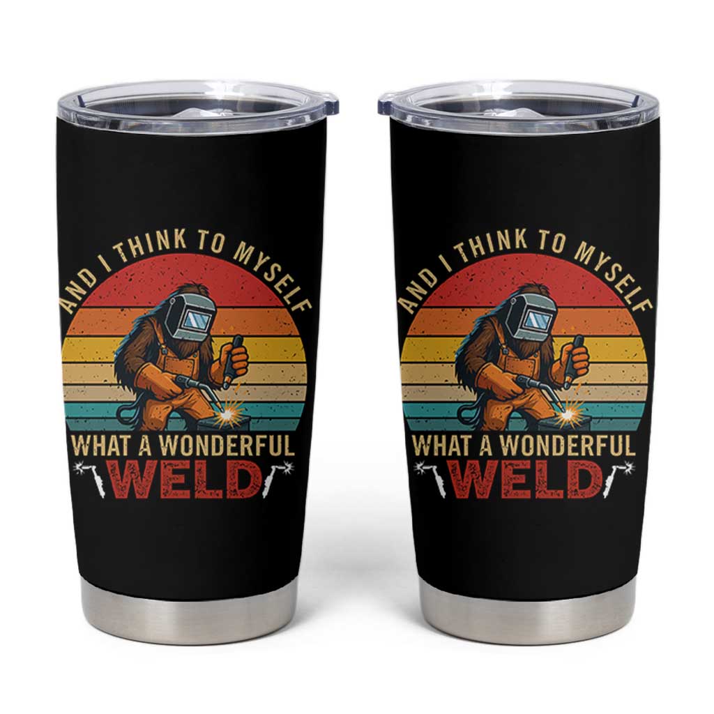 Funny Welding Bigfoot Tumbler Cup And I Think To Myself What A Wonderful Weld - Wonder Print Shop