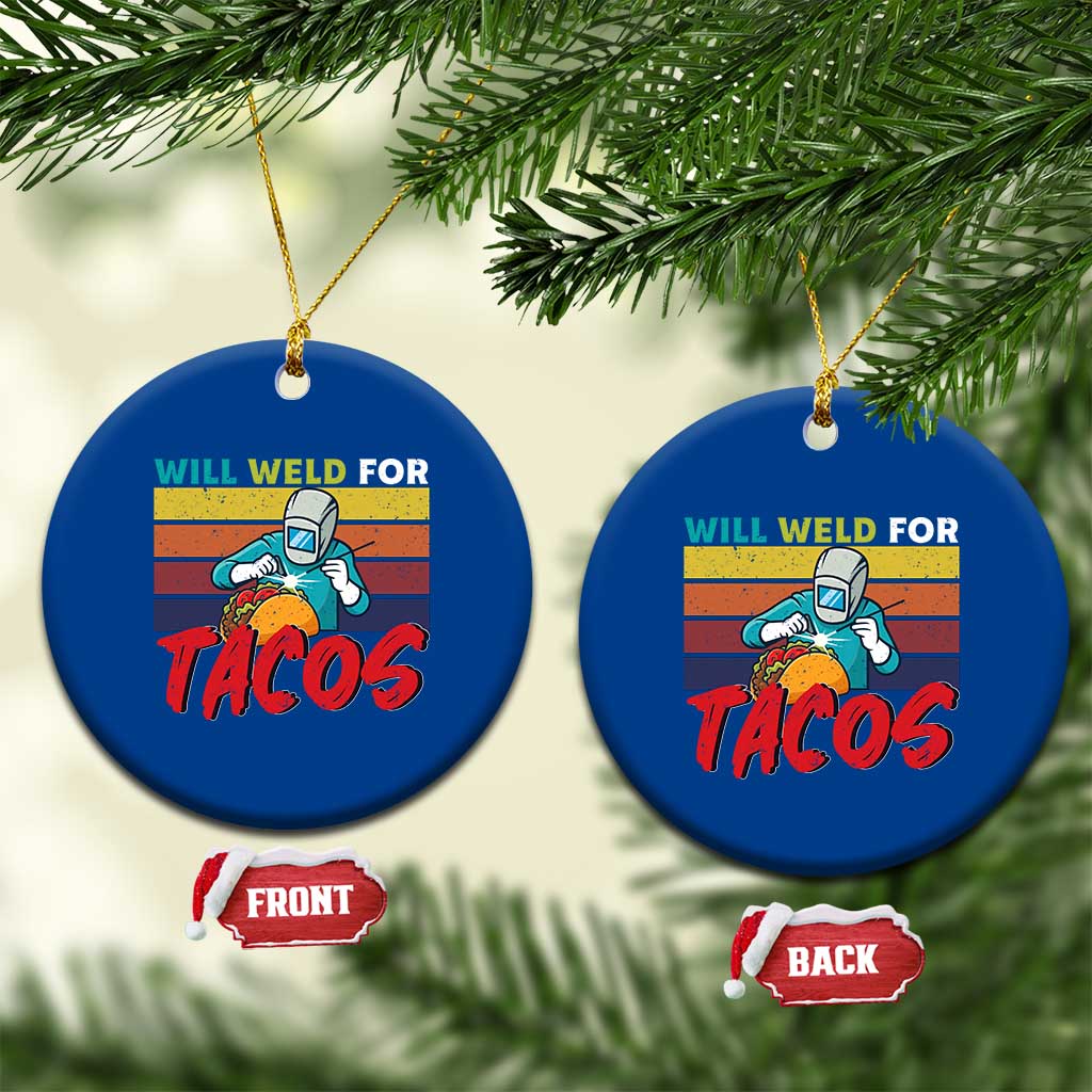 Funny Welding Ceramic Ornament Will Weld For Tacos - Wonder Print Shop