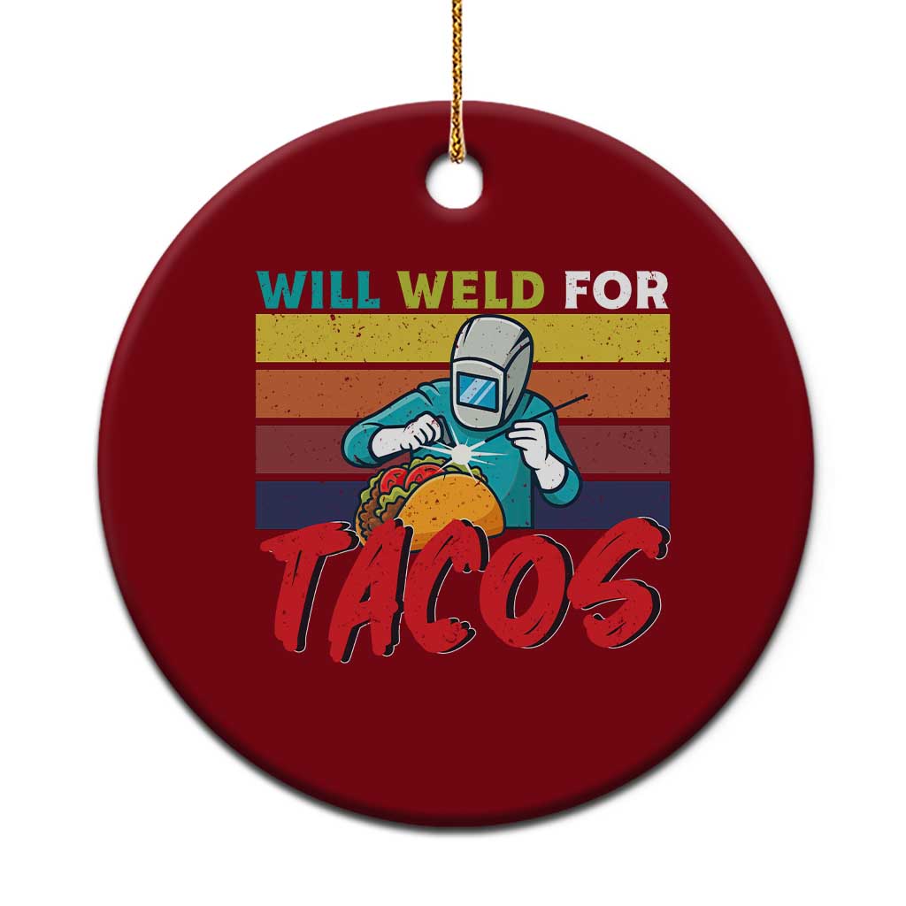 Funny Welding Ceramic Ornament Will Weld For Tacos - Wonder Print Shop