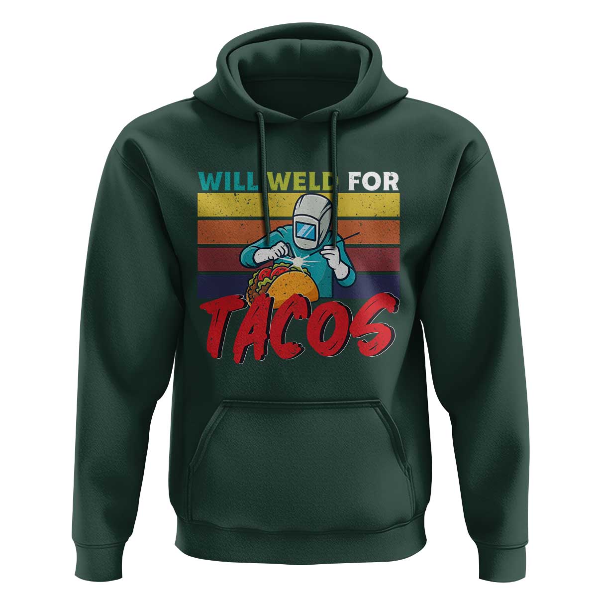 Funny Welding Hoodie Will Weld For Tacos - Wonder Print Shop