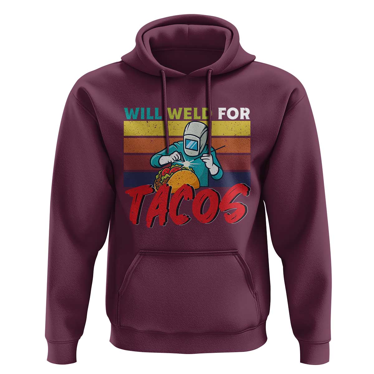 Funny Welding Hoodie Will Weld For Tacos - Wonder Print Shop