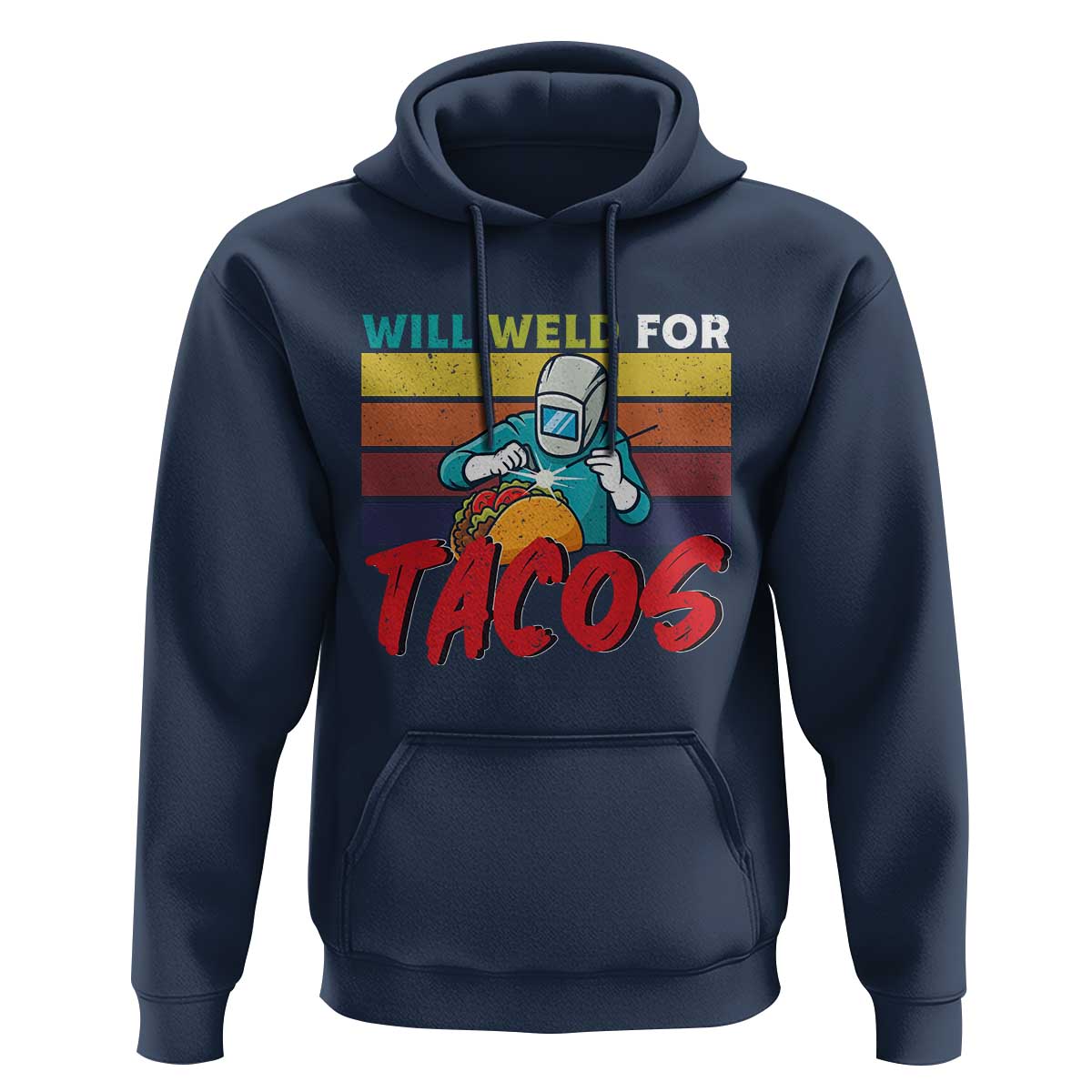 Funny Welding Hoodie Will Weld For Tacos - Wonder Print Shop