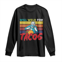 Funny Welding Long Sleeve Shirt Will Weld For Tacos - Wonder Print Shop