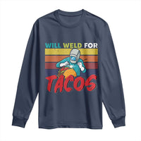 Funny Welding Long Sleeve Shirt Will Weld For Tacos - Wonder Print Shop