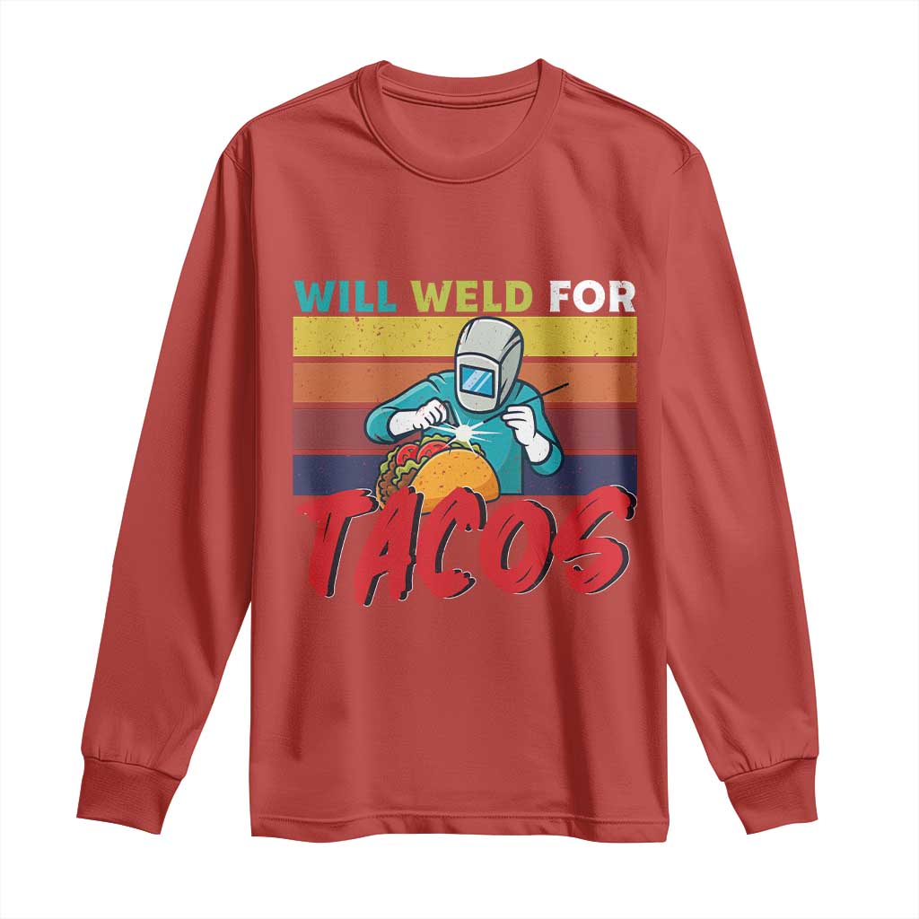 Funny Welding Long Sleeve Shirt Will Weld For Tacos - Wonder Print Shop