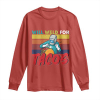 Funny Welding Long Sleeve Shirt Will Weld For Tacos - Wonder Print Shop