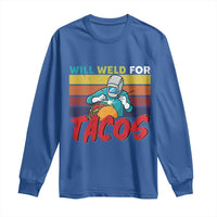 Funny Welding Long Sleeve Shirt Will Weld For Tacos - Wonder Print Shop