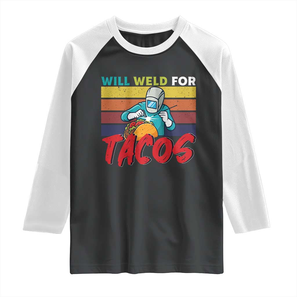 Funny Welding Raglan Shirt Will Weld For Tacos - Wonder Print Shop