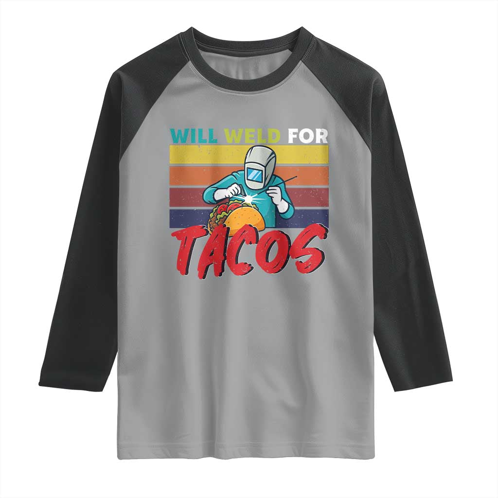Funny Welding Raglan Shirt Will Weld For Tacos - Wonder Print Shop