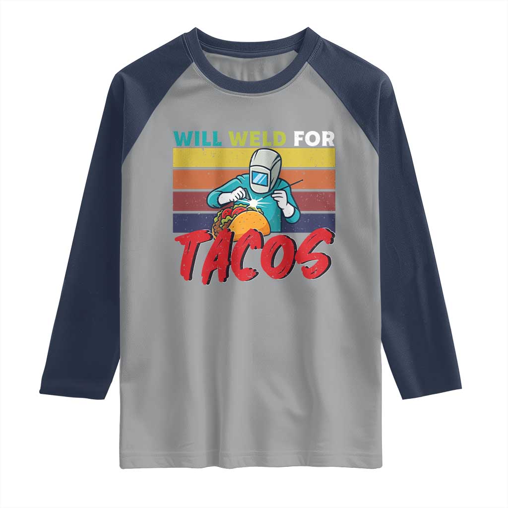 Funny Welding Raglan Shirt Will Weld For Tacos - Wonder Print Shop