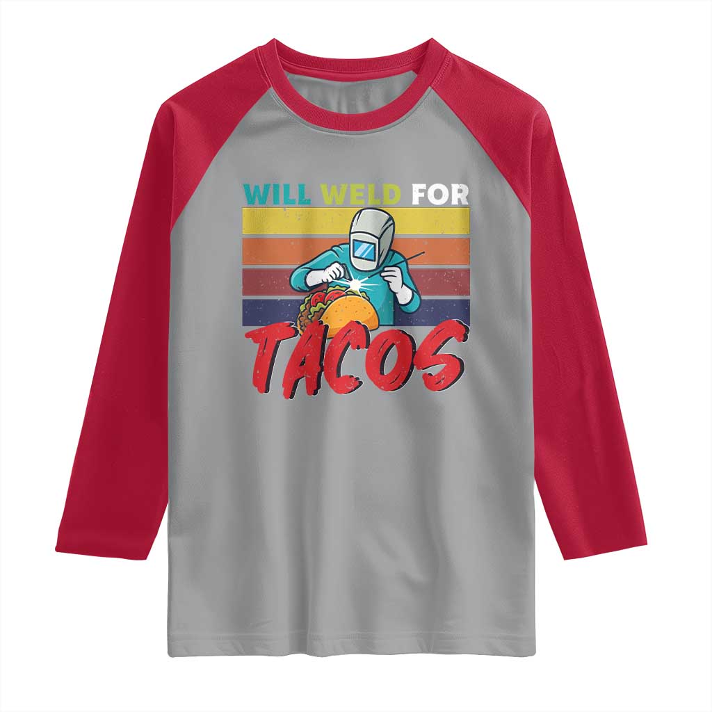 Funny Welding Raglan Shirt Will Weld For Tacos - Wonder Print Shop