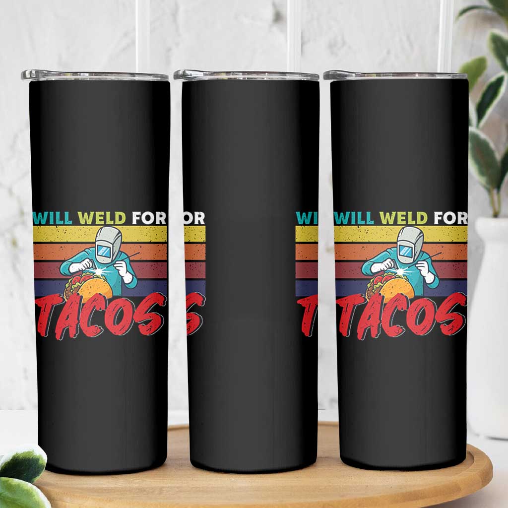 Funny Welding Skinny Tumbler Will Weld For Tacos - Wonder Print Shop